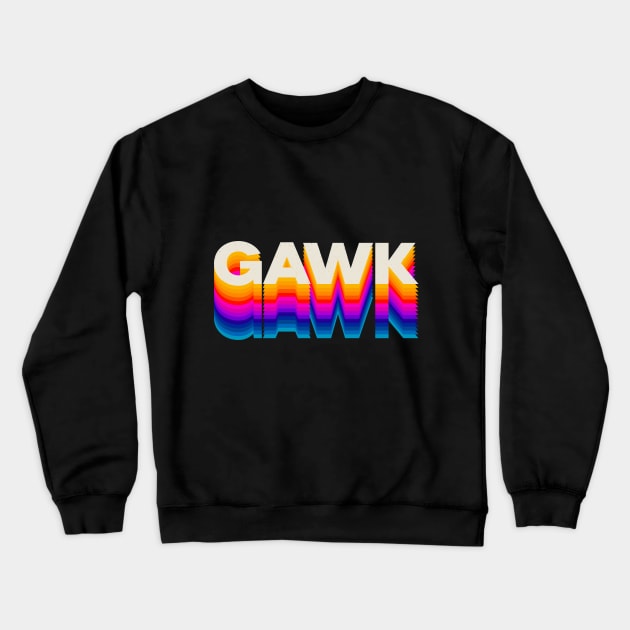 4 Letter Words - Gawk Crewneck Sweatshirt by DanielLiamGill